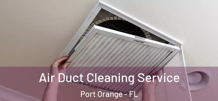 Air Duct Cleaning Service Port Orange - FL