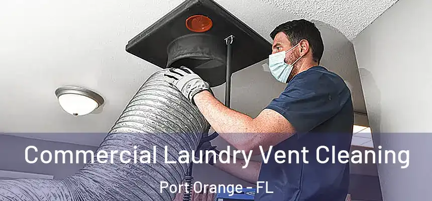 Commercial Laundry Vent Cleaning Port Orange - FL