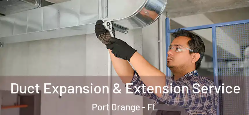 Duct Expansion & Extension Service Port Orange - FL