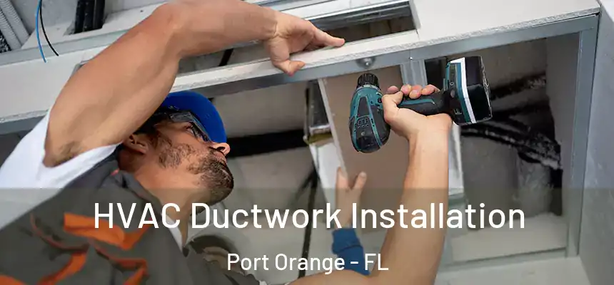 HVAC Ductwork Installation Port Orange - FL
