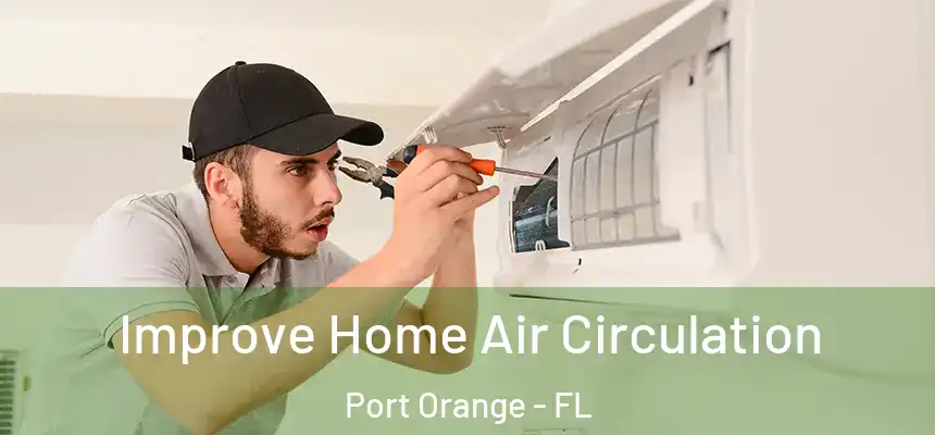Improve Home Air Circulation Port Orange - FL
