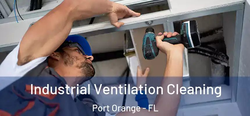 Industrial Ventilation Cleaning Port Orange - FL