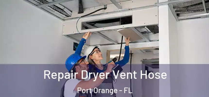 Repair Dryer Vent Hose Port Orange - FL